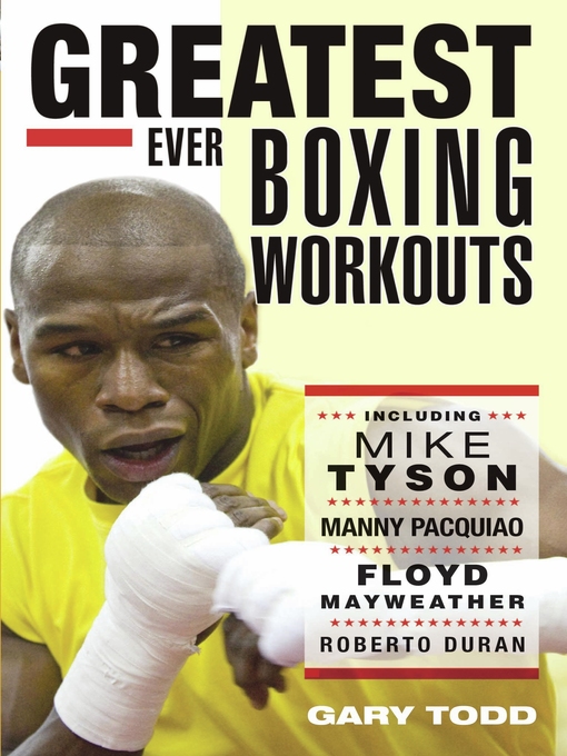 Title details for Greatest Ever Boxing Workouts--including Mike Tyson, Manny Pacquiao, Floyd Mayweather, Roberto Duran by Gary Todd - Available